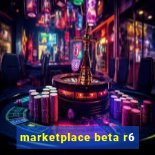 marketplace beta r6